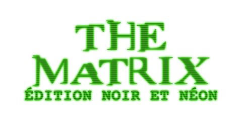 The Matrix: Édition Noir et Néon